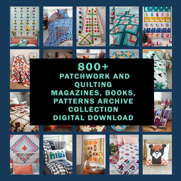 800+ Patchwork and Quilting Magazines, Books, Patterns Archive Collection PDF Digital Download