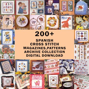 May include: A collection of cross-stitch patterns and magazines, featuring various designs including floral, animal, and geometric patterns. The image includes the text "200+ SPANISH CROSS STITCH MAGAZINES, PATTERNS ARCHIVE COLLECTION DIGITAL DOWNLOAD."