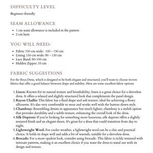 May include: A sewing pattern guide for the Reya Dress, a beginner-friendly project. The guide includes fabric suggestions, such as linen, rayon challis, chambray, silk dupioni, lightweight wool, and brocade. It also lists the required materials, including 150 cm of fabric, 150 cm of lining, 90-100 cm of lace band, and a 55 cm zipper.