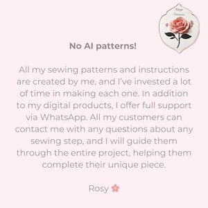 May include: A light pink informational graphic featuring a logo with a pink rose and the text Rosy Patterns. The text reads No AI patterns! followed by a paragraph explaining that sewing patterns and instructions are created by the seller.