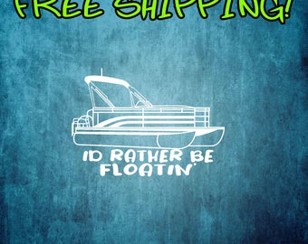 I'd Rather be Floatin' Pontoon Boat Vinyl Sticker Decal car windows, laptops, tumbler cups, boating, trailers, cruising, funny gift