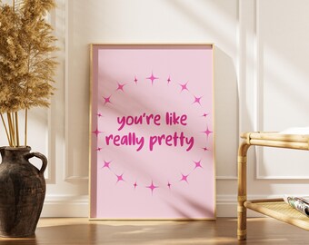 You're Like Really Pretty Poster: Funky Y2K Dorm Decor (Digital Download)