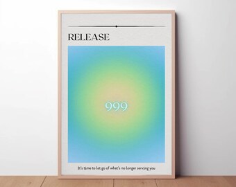 May include: A framed poster with a blue and green gradient background. The text "RELEASE" is at the top of the poster. The number "999" is in the center of the poster in a light blue font. The text "It's time to let go of what's no longer serving you" is at the bottom of the poster.