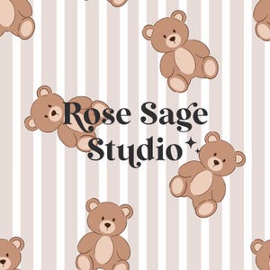May include: A seamless pattern featuring brown teddy bears on a striped background. The text "Rose Sagé Studio" is centered on the pattern.