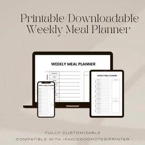 May include: A printable and downloadable weekly meal planner template displayed on a laptop, tablet, and smartphone. The template is fully customizable and compatible with iPad, Goodnotes, and printer.