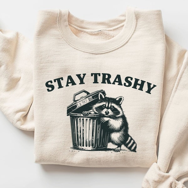 Stay Trashy Sweatshirt, Funny Raccoon Sweatshirt, Trash Panda, Humor Sweatshirt, Retro Shirt, Birthday Gift Idea, Travel Shirt