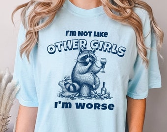 Comfort Colors Funny Raccoon Shirt, I'm Not Like Other Girls I'm Worse, Trash Panda Shirt, Birthday Gift Idea, Gag Shirt, Retro Shirt