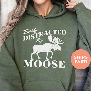 Moose Sweatshirt, Easily Distracted By Moose, Nature Enthusiast Outfit, Hiking Sweatshirt for Women, Cozy Camping Hoodie