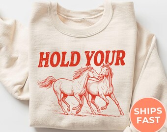 Hold Your Horses Sweatshirt: Retro Boho Unisex Sweatshirt
