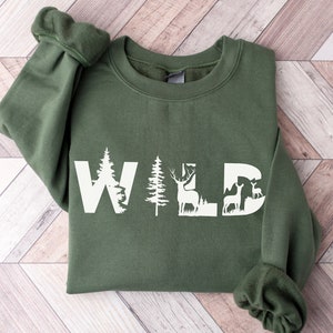Wild Sweatshirt, Hiking Sweatshirt, Nature Sweatshirt, Camping Shirt, Mountain Lover Gift, Hunting Sweatshirt, Forest Lover Shirt