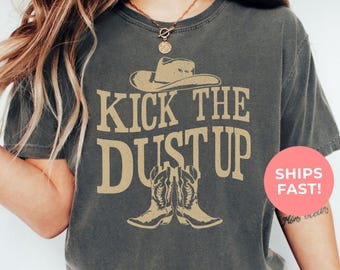 Comfort Colors Cowgirl Shirt: Kick The Dust Up Western Rodeo Tee