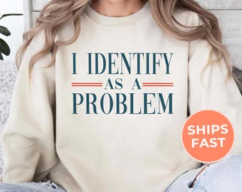 Sudadera "Identifícate como un problema", sudadera sarcástica y divertida, sudadera con mensaje, camiseta sobre salud mental, regalo de humor para adultos