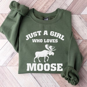 Moose T-shirt and Sweatshirt, Just a Girl Who Loves Moose, Nature Enthusiast Outfit, Hiking Sweatshirt for Women