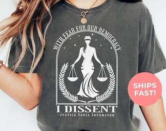Democracy Comfort Colors® Shirt: Political Protest, I Dissent, Sonia Sotomayor Quote