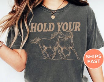Hold Your Horses Graphic Comfort Colors® Tee: Retro Boho Unisex Shirt, Aesthetic Trendy T-shirt