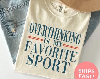 Camiseta divertida de Comfort Colors® para personas que piensan demasiado: Pensar demasiado es mi deporte favorito, camiseta sarcástica y divertida sobre salud mental, regalo de humor para adultos para mamá.