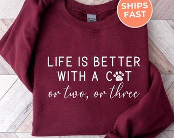 Life Is Better With A Cat Sweatshirt, Funny Cat Mom Sweater, Cat Dad Gifts