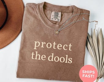 Comfort Colors Protect The Dolls Shirt: Feminist Pride Tee