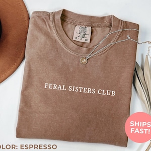 Comfort Colors Feral Sisters Club Shirt, Funny Sister Gift, Sarcastic Funny Tee, Gift For Sister, Sister Matching Tee, Sister Birthday Gift