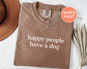 Dog Lover Comfort Colors Shirt: "Happy People Have A Dog", Dog Mom Long Sleeve Tee, Dog Dad Gifts, Pet Lover Tshirt