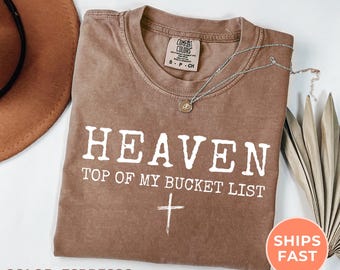 Heaven Top Of My Bucket List Comfort Colors® Shirt, Christian Shirt, Faith Based Tshirt, Religious Quote Shirt, Christian Gift
