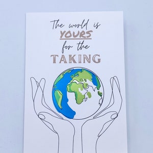 THE WORLD IS Yours For The Taking Card | Bon Voyage | New Adventures | Gap Year | Good Luck | Going Travelling | Safe Travels | Backpacking