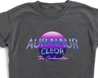 Aur Naur Cleor Shirt Comfort Colors Funny T-shirt Tshirt Tee T Tees Meme Unisex Men Women Ladies Adult Sayings The Condensation Vaporwave