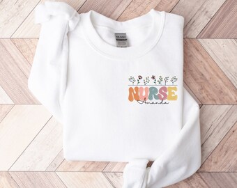 CUSTOM | Personalized Floral Nurse Sweatshirt | Customized Name Shirt | New Grad Nurse Gift | Nursing Student Gift | Cute Custom Nurse Shirt