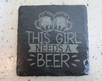 This Girl Needs a Beer - Slate Coaster 4pk