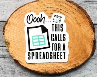 Oh this calls for a spreadsheet Sticker | laptop sticker | waterproof sticker| car decal | vinyl sticker | funny sticker