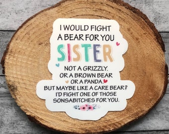 I would fight a bear for you sister  Sticker | laptop sticker | waterproof sticker| car decal | vinyl sticker | funny sticker