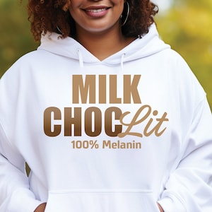 Milk Choc-Lit - Melanin Shirt for Black Women Sweatshirt Hoodie for Black Girl Magic, Gift for Her, African American Hooded Sweatshirt
