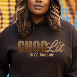 Choc-Lit - Melanin Shirt for Black Women Sweatshirt Hoodie for Black Girl Magic, Gift for Her, African American Hooded Sweatshirt