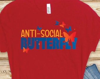 Introvert Shirt, Shy Shirt, anxiety shirt, Introvert Gift Shirt, Don't like people, Butterfly Lover Gift Shirt, Anti Social Butterfly Shirt