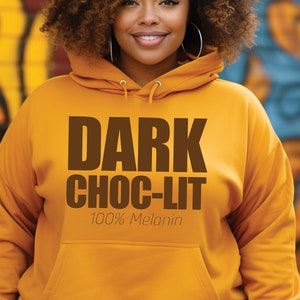 Dark Choc-Lit - Melanin Shirt for Black Women Sweatshirt Hoodie for Black Girl Magic, Gift for Her, African American Hooded Sweatshirt