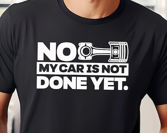 Camiseta de coleccionista de coches, Mi coche aún no está terminado, Camiseta de coches para el Día del Padre, Camiseta de mecánico, Camiseta de cultura automovilística, Camiseta de mecánico, Amante de los coches