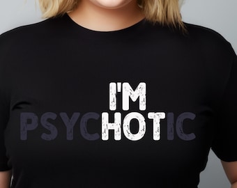 Camiseta "Soy una psicópata sexy", camiseta de esposa sexy, camiseta divertida de marido, regalo sarcástico para parejas, camiseta "Soy uno de ellos", pero es divertidísimo.
