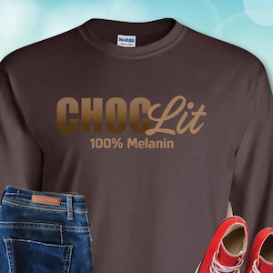 Choc lit, Melanin Shirt, Choc-lit, Long Sleeve shirt, Black Girl Magic, Brown Sugar Shirt, African American Shirt, Black Women Shirts