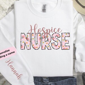 Personalized Hospice Nurse, Hospice Nurse Sweatshirt, Custom Hospice Nurse Sweatshirt, Custom Nurse Gift, Nurse Graduation, Hospice RN Gift