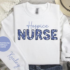 Personalized Hospice Nurse, Hospice Nurse Sweatshirt, Custom Hospice Nurse Shirt, Hospice RN Gift, Hospice Team Gift, Hospice, Custom Nurse