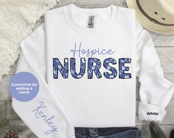 Personalized Hospice Nurse, Hospice Nurse Sweatshirt, Custom Hospice Nurse Shirt, Hospice RN Gift, Hospice Team Gift, Hospice, Custom Nurse