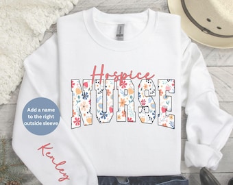 Personalized Hospice Nurse, Hospice Nurse Sweatshirt, Custom Hospice Nurse Sweatshirt, Custom Nurse Gift, Nurse Graduation, Hospice RN Gift