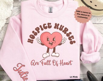Personalized Hospice Nurse, Hospice Nurse Sweatshirt, Custom Hospice Nurse Sweatshirt, Nurse Graduation, Hospice RN Gift, Nurse Valentine