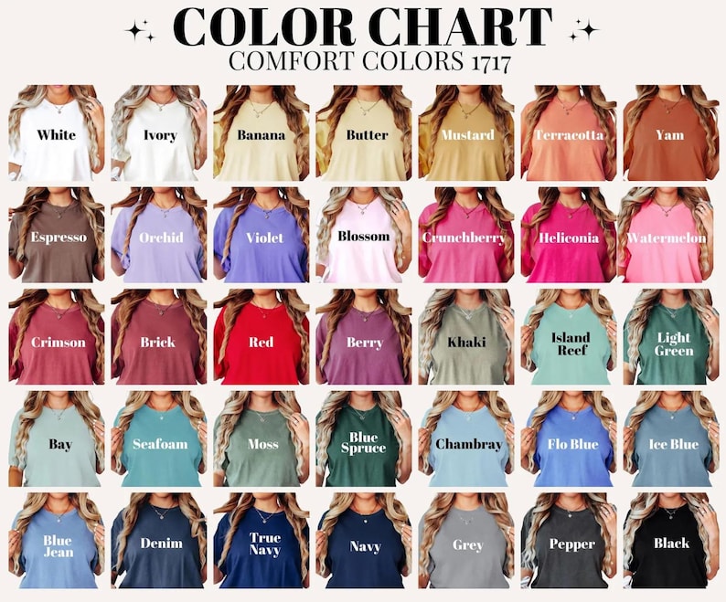 May include: Color chart of Comfort Colors 1717 t-shirts. The chart displays a variety of colors, including white, ivory, banana, butter, mustard, terracotta, yam, espresso, orchid, violet, blossom, crunchberry, heliconia, watermelon, crimson, brick, red, berry, khaki, island reef, light green, bay, seafoam, moss, blue spruce, chambray, flo blue, ice blue, blue jean, denim, true navy, navy, grey, pepper, and black.