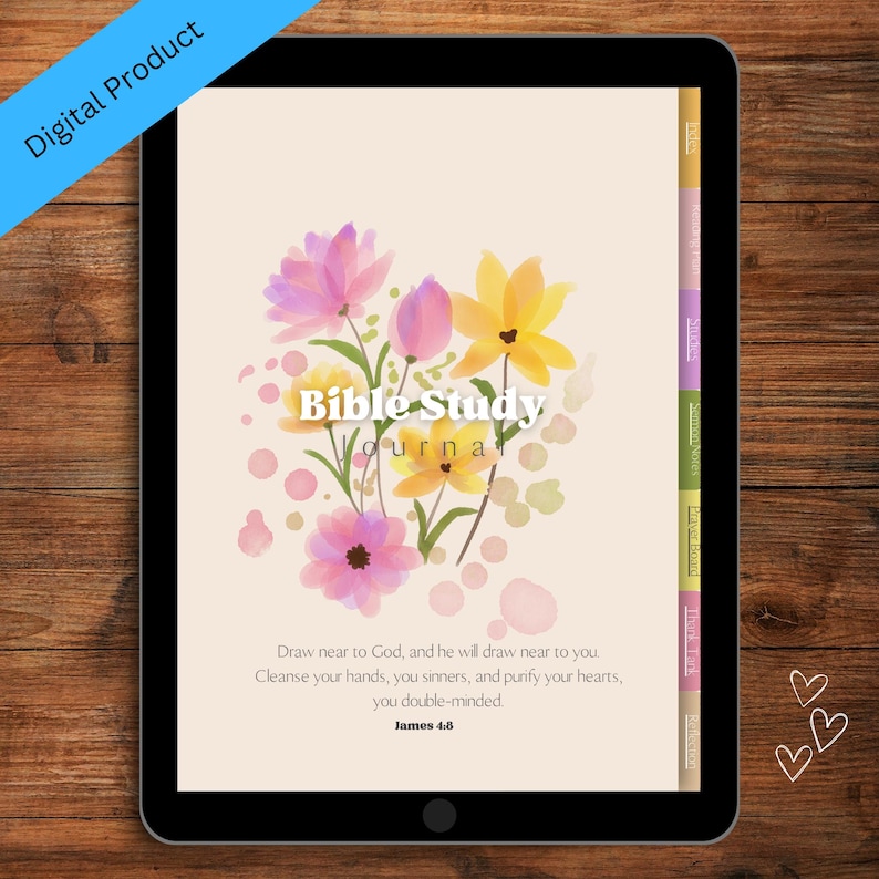 May include: A digital Bible study journal with a floral design. The cover features pink and yellow flowers with watercolor-like effects. The text on the cover reads "Bible Study Journal" and includes a quote from James 4:8: "Draw near to God, and he will draw near to you. Cleanse your hands, you sinners, and purify your hearts, you double-minded."