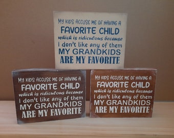 My kids accuse me of having a favorite child.... Grandkids are my favorite Hand Painted Wood Shelfie Sign