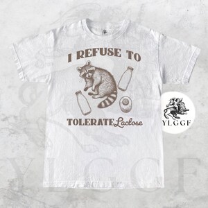 Funny Lactose Intolerant Shirt, Raccoon Milk Humor T-Shirt, I Refuse To Tolerate Lactose Tee, Animal Meme Shirt, Dairy Free Gift