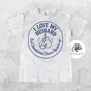 I Love My Husband But Sometimes I Wanna Square Up Shirt Funny Marriage Tee Sarcastic Boxing Wife Gift Husband Humor T-Shirt
