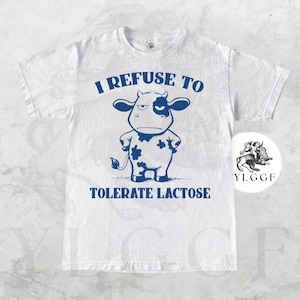 I Refuse to Tolerate Lactose Shirt Funny Cow Graphic Tee, Dairy Free Humor T-Shirt, Vegan Gift, Lactose Intolerant Joke Shirt