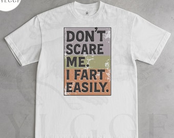 Funny Fart T Shirt, Dont Scare Me I Fart Easily Shirt, Crude Humor Graphic Tee, Gag Gift Shirt, Adult Joke Tee